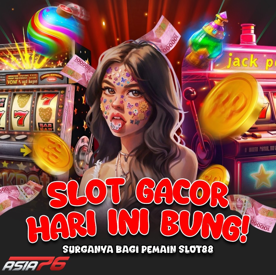 ASIA76: Situs Slot Gacor Hari Ini Maxwin Online Slot88 Terbaru